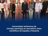 Universidad Autónoma de Chiriquí participa en encuentro entre científicos de España y Panamá