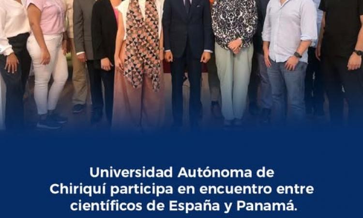 Universidad Autónoma de Chiriquí participa en encuentro entre científicos de España y Panamá