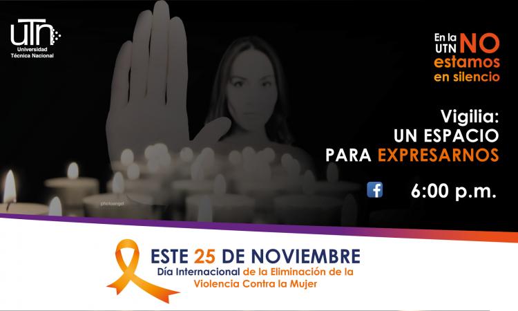 UTN realizará vigilia virtual para concientizar a la Comunidad Universitaria sobre las manifestaciones de violencia en contra de las mujeres