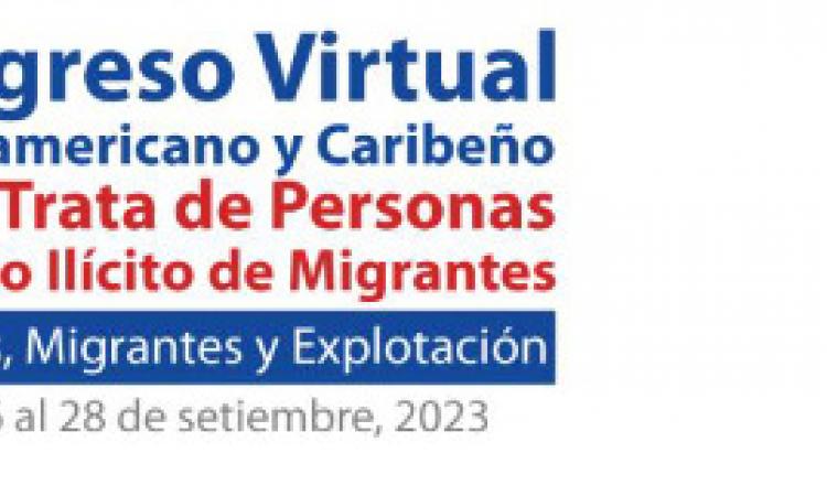 Inicia periodo de recepción de ponencias para Congreso Virtual Latinoamericano y Caribeño sobre Trata de Personas y Tráfico Ilícito de Migrantes